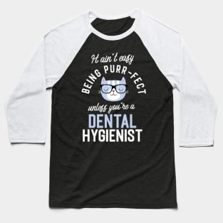 Dental Hygienist Cat Lover Gifts - It ain't easy being Purr Fect Baseball T-Shirt